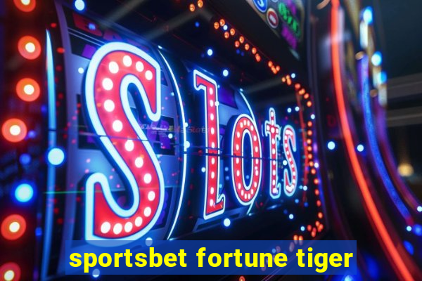 sportsbet fortune tiger